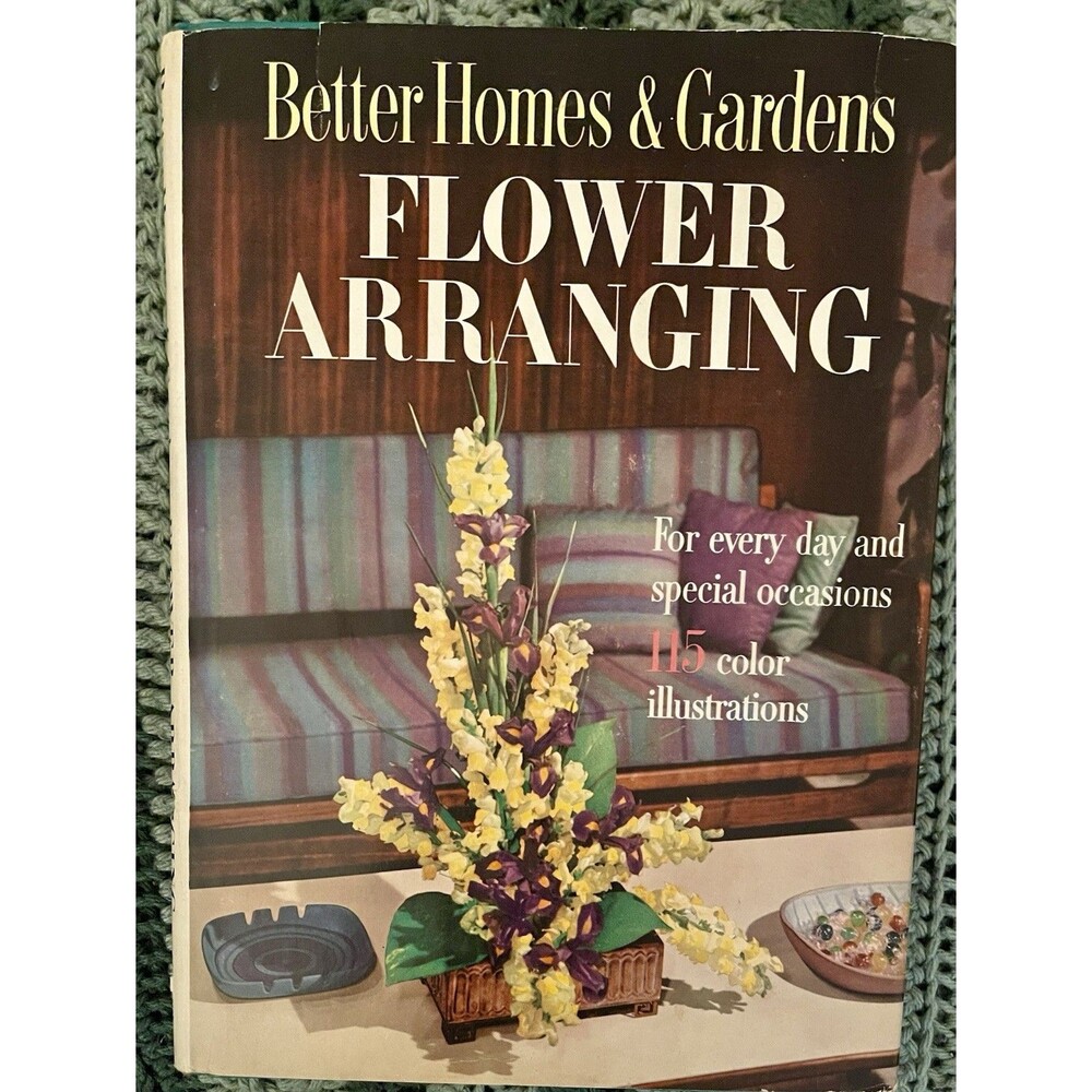Better Homes and Gardens Flower Arranging - 1957 - Meredith Publishing Co
